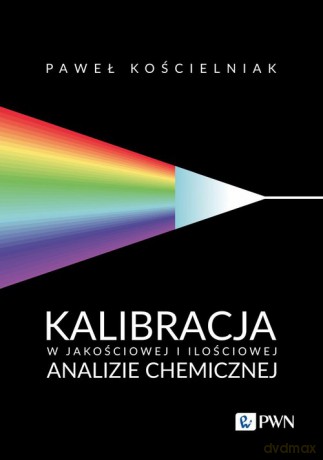 Kalibracja w jakościowej i ilościowej analizie chemicznej - Paweł Kościelniak [KSIĄŻKA]