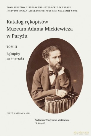 Katalog rękopisów Muzeum Adama Mickiewicza w Paryżu (Tom II) [KSIĄŻKA]