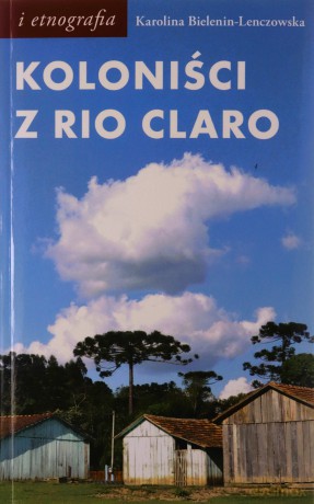 Koloniści z Rio Claro - Karolina Bielenin-Lenczowska [KSIĄŻKA]