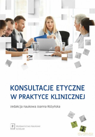 Konsultacje etyczne w praktyce klinicznej - Paweł Łuków, Marek Czarkowski [KSIĄŻKA]