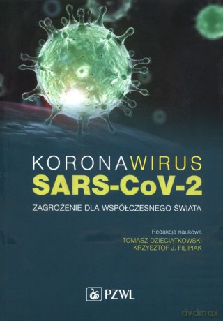Koronawirus SARS-CoV-2 Zagrożenie dla współczesnego świata [KSIĄŻKA]