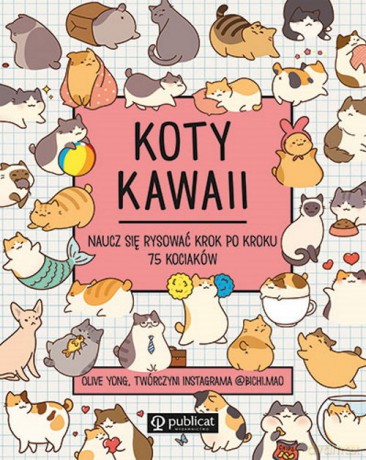 Koty kawaii Naucz się rysować krok po kroku 75 kociaków - Olive Yong [KSIĄŻKA]