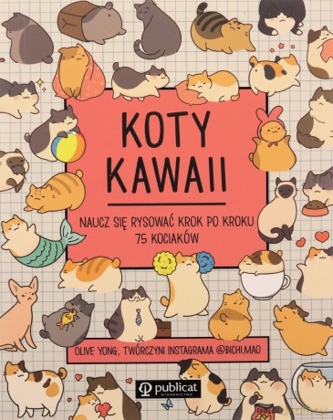 Koty kawaii Naucz się rysować krok po kroku 75 kociaków - Olive Yong [KSIĄŻKA]