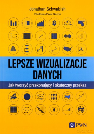 Lepsze wizualizacja danych - Jonathan Schwabish [KSIĄŻKA]