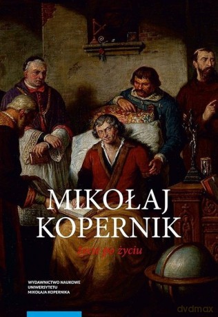 Mikołaj Kopernik Życie po życiu - Stanisław Roszak, Agn Wieczorek [KSIĄŻKA]