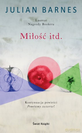 Miłość itd. - Julian Barnes [KSIĄŻKA]