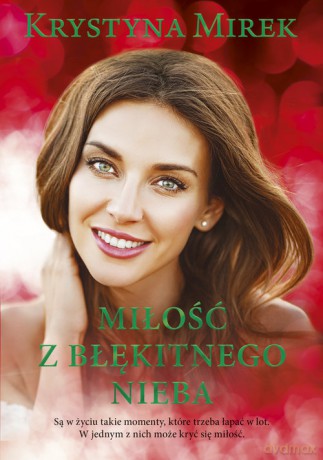 Miłość z błękitnego nieba - Krystyna Mirek [KSIĄŻKA]