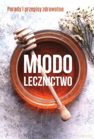 Miodolecznictwo - Marek Czekański [KSIĄŻKA]