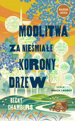 Modlitwa za nieśmiałe korony drzew - Becky Chambers [KSIĄŻKA]