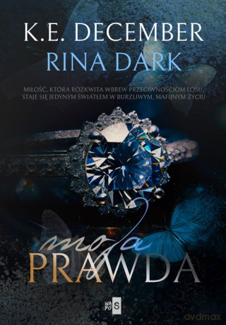 Moja prawda - K.E. December, Rina Dark [KSIĄŻKA]