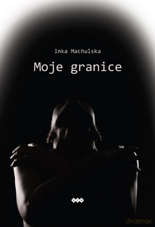Moje granice - Inka Machulska [KSIĄŻKA]