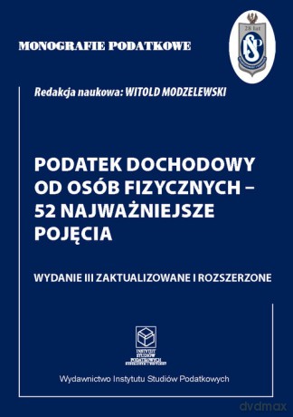 Monografie Podatkowe: Podatek dochodowy od osób fizycznych - 52 najważniejsze pojęcia - Witold Modzelewski [KSIĄŻKA]
