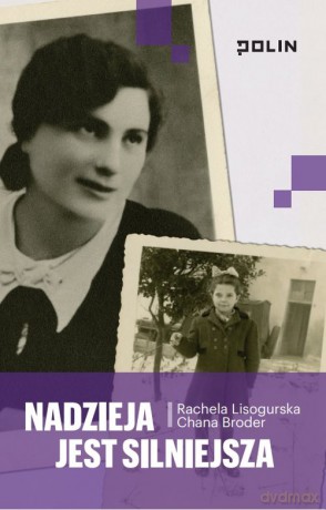 Nadzieja jest silniejsza - Chana Broder, Rachela Lisogurska [KSIĄŻKA]