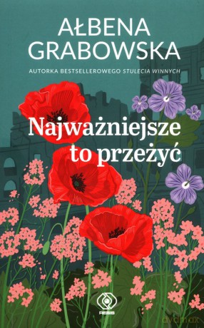 Najważniejsze to przeżyć - Ałbena Grabowska [KSIĄŻKA]