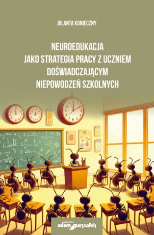 Neuroedukacja jako strategia pracy z uczniem doświadczającym niepowodzeń szkolnych - Jolanta Konieczny [KSIĄŻKA]