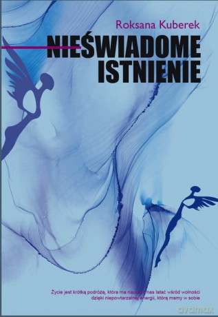 Nieświadome istnienie - Roksana Kuberek [KSIĄŻKA]
