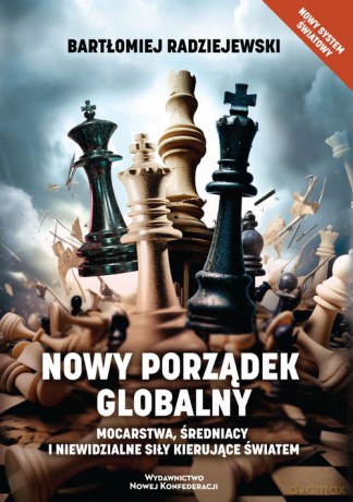 Nowy porządek globalny - Bartłomiej Radziejewski [KSIĄŻKA]