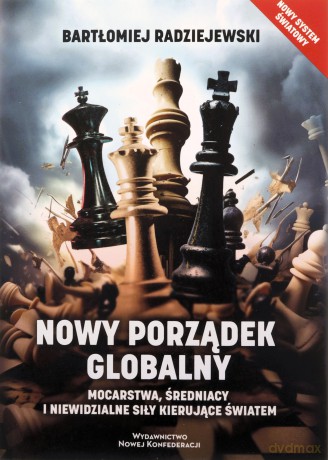 Nowy porządek globalny - Bartłomiej Radziejewski [KSIĄŻKA]