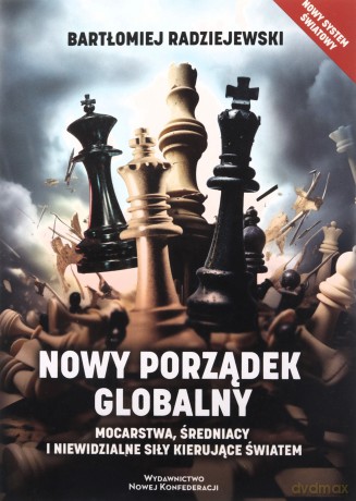 Nowy porządek globalny - Bartłomiej Radziejewski [KSIĄŻKA]