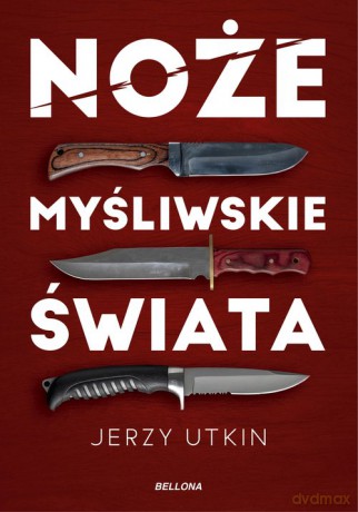 Noże myśliwskie świata - Jerzy Utkin [KSIĄŻKA]