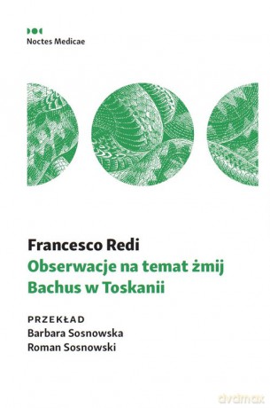 Obserwacje na temat żmij. Bachus w Toskanii - Francesco Redi [KSIĄŻKA]