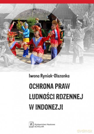 Ochrona praw ludności rdzennej w Indonezji - Iwona Ryniak-Olszanka [KSIĄŻKA]