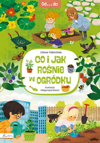 Od...do. Co i jak rośnie w ogródku - Liliana Fabisińska [KSIĄŻKA]
