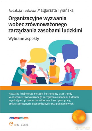 Organizacyjne wyzwania wobec zrównoważonego zarządzania zasobami ludzkimi - Małgorzata Tyrańska, Bukowska Urszula [KSIĄŻKA]