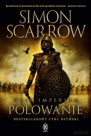 Orły imperium 3 Polowanie - Simon Scarrow [KSIĄŻKA]