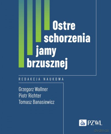 Ostre schorzenia jamy brzusznej - Grzegorz Wallner, Piotr Richter [KSIĄŻKA]