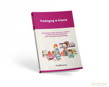 Pedagog w klasie Scenariusze zajęć do pracy z dziećmi w edukacji wczesnoszkolnej oraz z doradztwa zawodowego - Małgorzata Swędrowska, Ewelina Kasalik-Kowal [KSIĄŻKA]