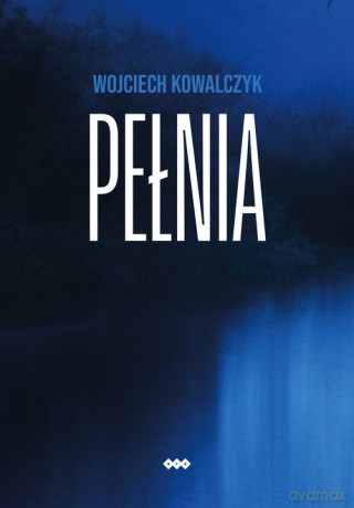 Pełnia - Wojciech Kowalczyk [KSIĄŻKA]