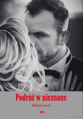 Podróż w nieznane - Małgorzata Frączyk [KSIĄŻKA]