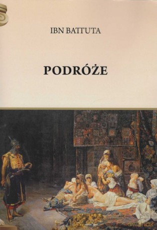 Podróże - Battuta Ibn [KSIĄŻKA]