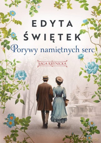 Porywy namiętnych serc Saga krynicka Część 3 - Edyta Świętek [KSIĄŻKA]