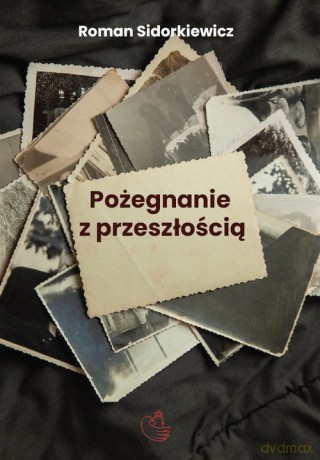 Pożegnanie z przeszłością - Roman Sidorkiewicz [KSIĄŻKA]