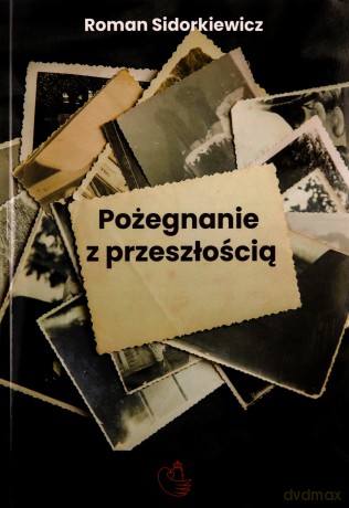 Pożegnanie z przeszłością - Roman Sidorkiewicz [KSIĄŻKA]