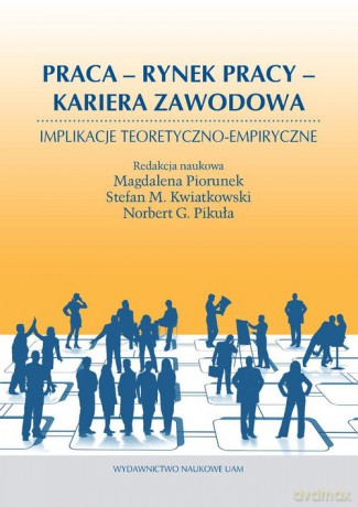 Praca Rynek pracy Kariera zawodowa [KSIĄŻKA]