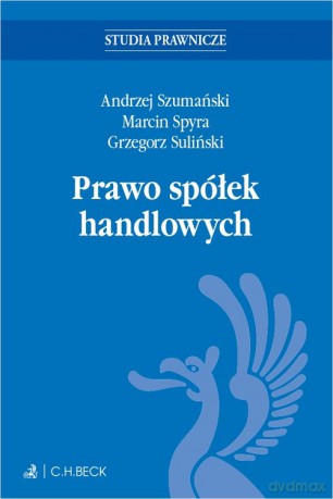 Prawo spółek handlowych z testami online - Szumański prof. dr hab. Andrzej, Spyra dr hab. Marcin [KSIĄŻKA]
