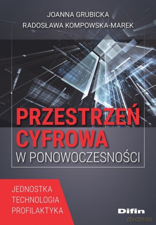 Przestrzeń cyfrowa w ponowoczesności - Joanna Grubicka, Radosława Kompowska-Marek [KSIĄŻKA]