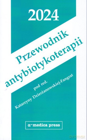 Przewodnik antybiotykoterapii 2024 - Katarzyna Dzierżanowska-Fangrat [KSIĄŻKA]