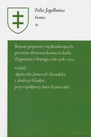 Rejestr poopisowy ciężkozbrojnych pocztów dworzan konnych króla Zygmunta I Starego z lat 1518-1525 [KSIĄŻKA]