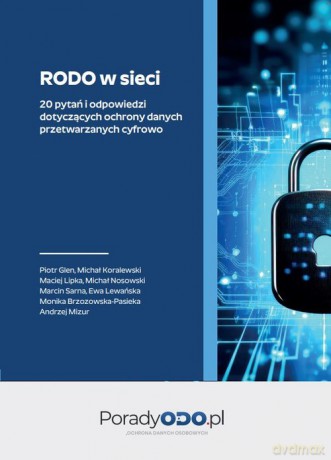 RODO w sieci 20 pytań i odpowiedzi dotyczących ochrony danych przetwarzanych cyfrowo [KSIĄŻKA]