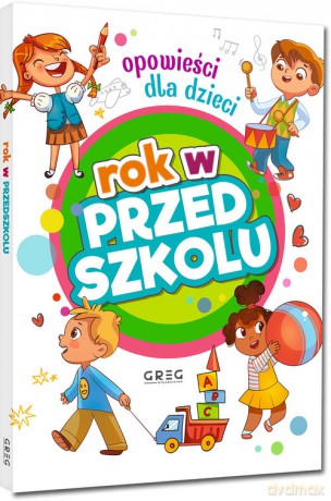 Rok w przedszkolu. Opowieści dla dzieci - Agnieszka Antosiewicz [KSIĄŻKA]