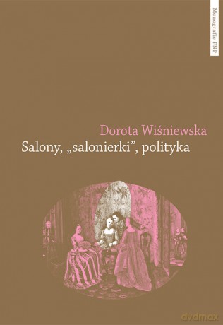 Salony salonierki polityka - Dorota Wiśniewska [KSIĄŻKA]
