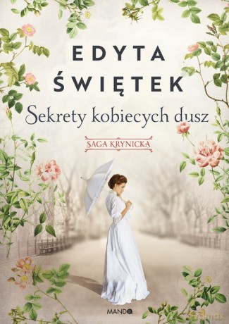 Sekrety kobiecych dusz Saga krynicka Część 1 - Edyta Świętek [KSIĄŻKA]