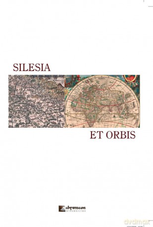 Silesia et orbis Śląsk i jego społ-kult oraz polityczne przemiany w regionalnym [KSIĄŻKA]