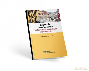 Słownik pojęć i terminów - budownictwo, architektura, nieruchomości [KSIĄŻKA]