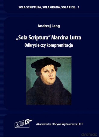 Sola Scriptura Marcina Lutra. - Andrzej Lang [KSIĄŻKA]