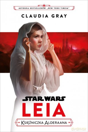 Star Wars. Leia. Księżniczka Alderaana - Claudia Gray [KSIĄŻKA]